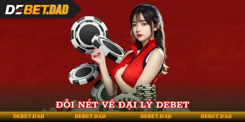 Đôi nét về chương trình đại lý Debet Đôi nét về chương trình đại lý Debet